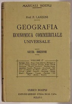 MANUALE HOEPLI GEOGRAFIA ECONOMICA COMMERCIALE Prof. P. Lanzoni 1920 #L499