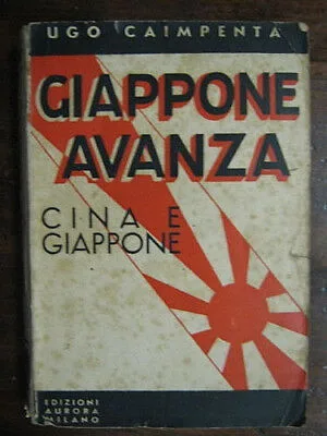 GIAPPONE AVANZA Cina e Giappone 1935 Ugo Caimpenta pp. 286 #L52