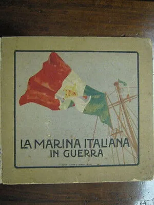 LA MARINA ITALIANA IN GUERRA – Ed. Alfieri & Lacroix 1918 – con  foto # L 201