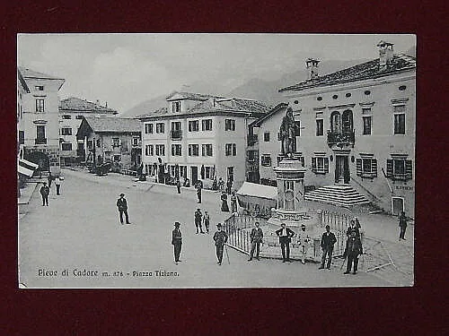 PIEVE DI CADORE PIAZZA TIZIANO NON VIAGGIATA #3655