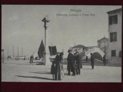 CHIOGGIA Colonna e Ponte Vigo viaggiata animata anni 10 #2910